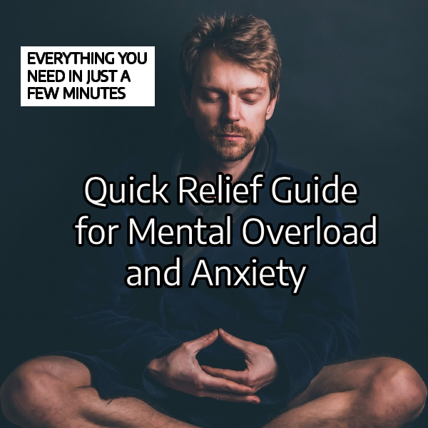 Quick Relief Guide for Mental Overload and Anxiety - healthandsucce...