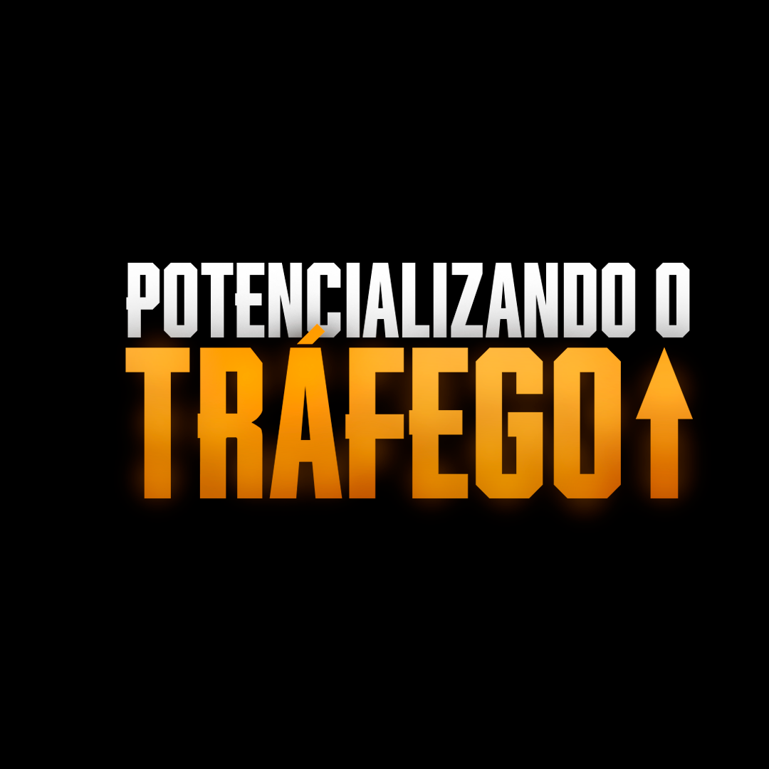 Potencializando o Tráfego
