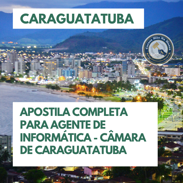 Apostila Completa para Agente de Informática - Câmara de Caraguatatuba (Concurso 01/2025 - VUNESP)