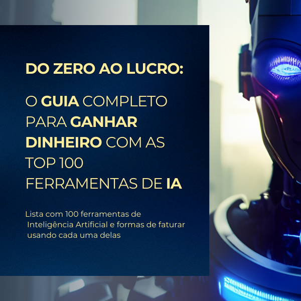 Do Zero ao Lucro com IA : O Guia Definitivo para Ganhar Dinheiro co...