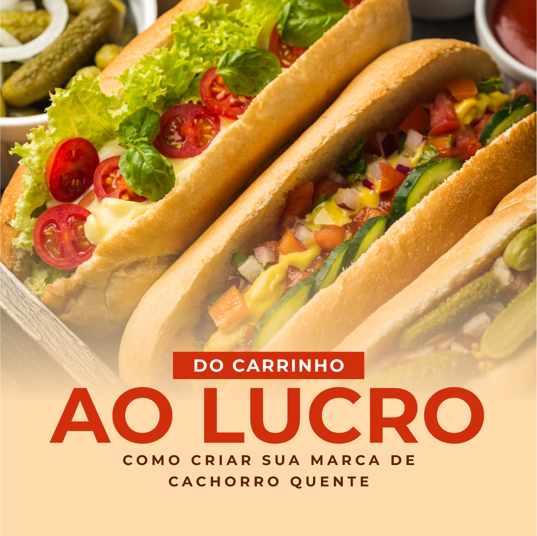 Do Carrinho ao Lucro: Como Criar sua Marca de Cachorro Quente