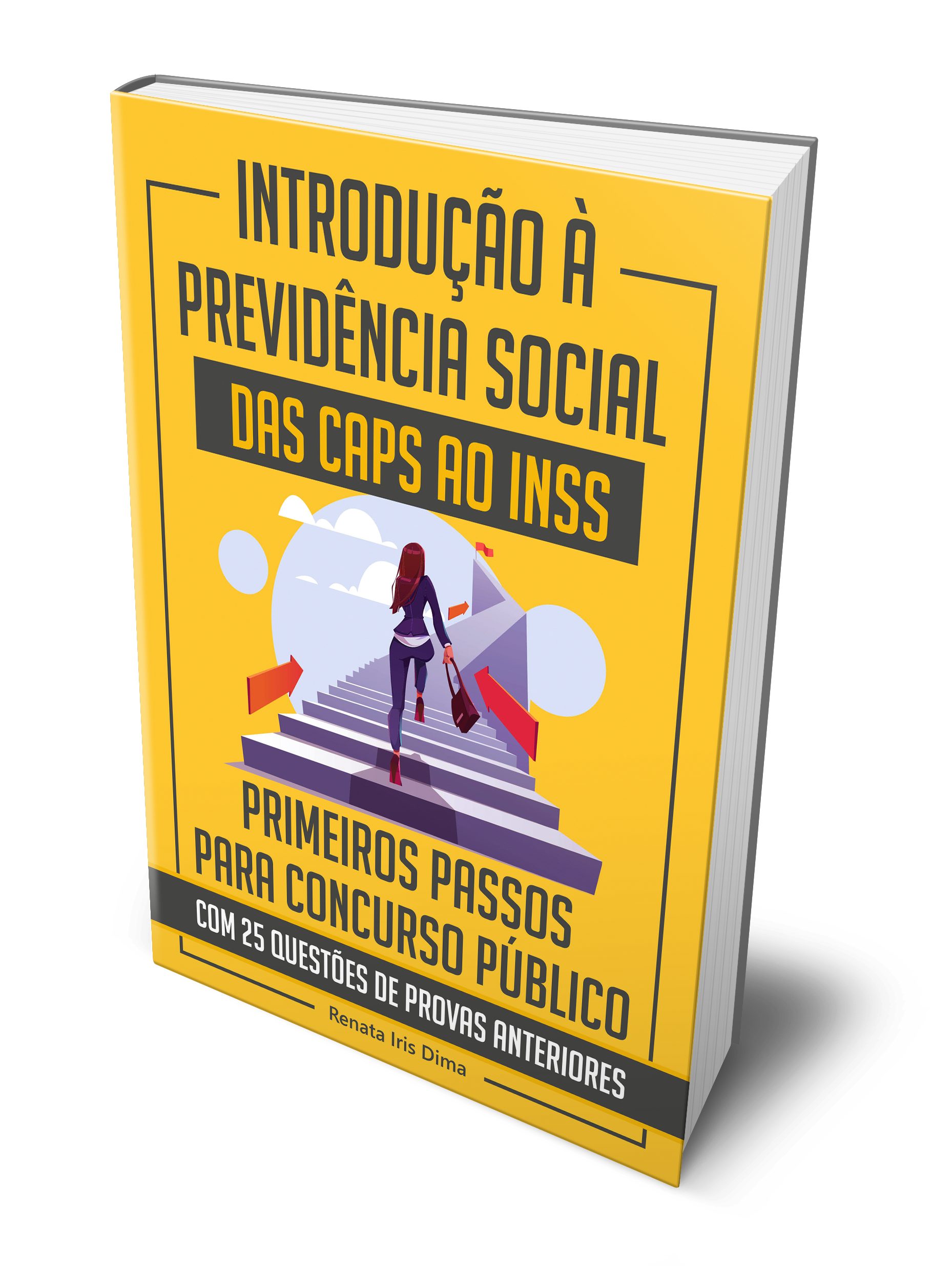 Ebook Introdução à Previdência Social - das Caps ao INSS: Primeiros Passos para Concurso Público com 25 Questões de Provas Anteriores