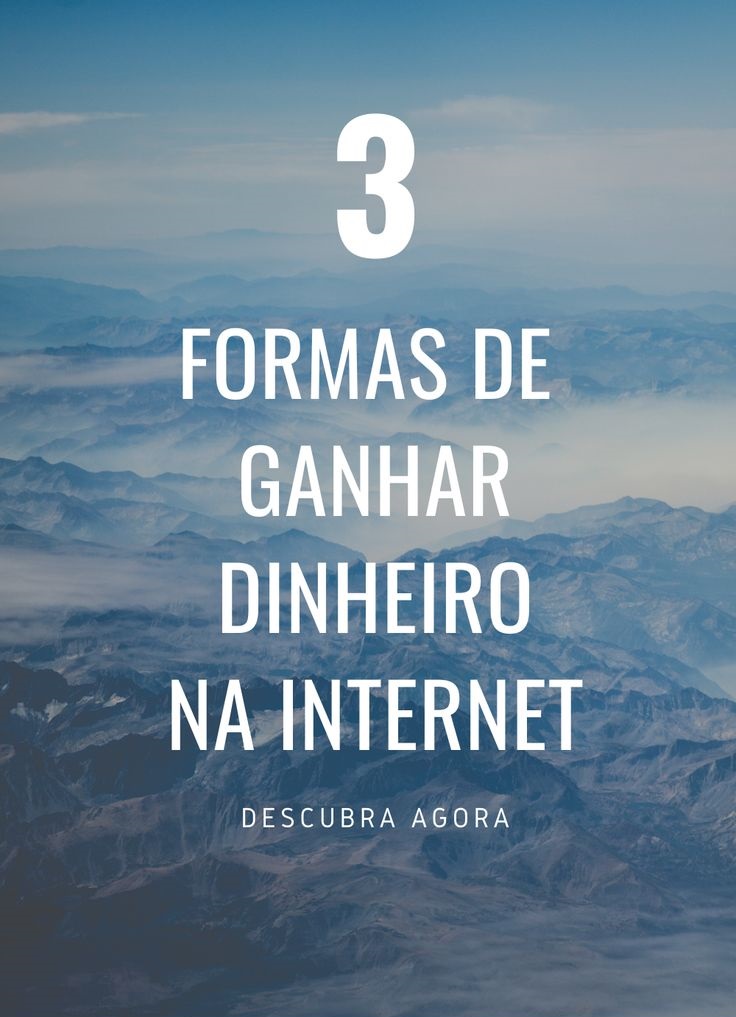 As 3 melhores Maneiras de Ganhar Dinheiro na Internet - EDNYE MOREI...