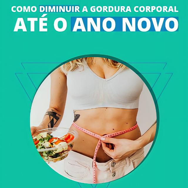 Como diminuir a gordura corporal até o Ano Novo (ou em 60 dias) - F...