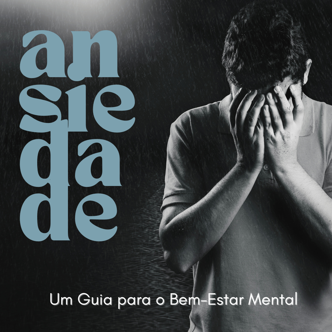 Ansiedade : Um guia para o bem-estar mental