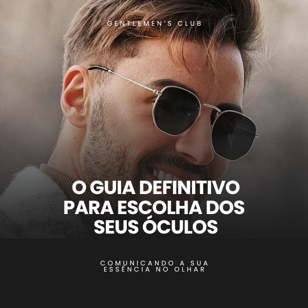 O GUIA DEFINITIVO PARA A ESCOLHA DOS SEUS ÓCULOS - PASSO A PASSO