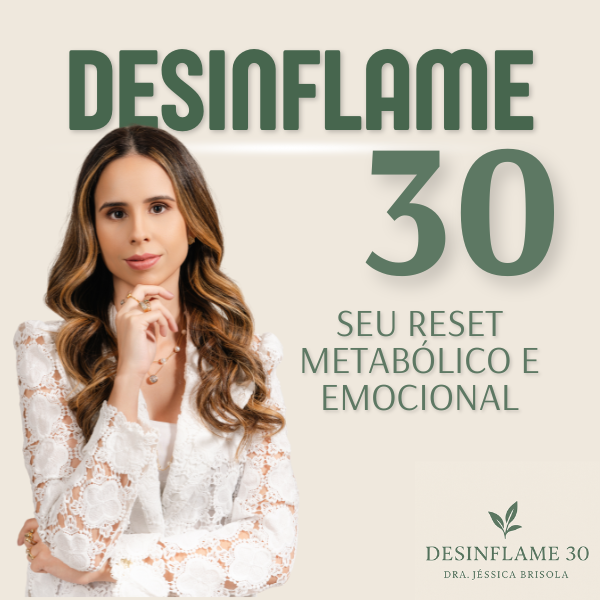 Desinflame 30 - Dra Jéssica Brisola