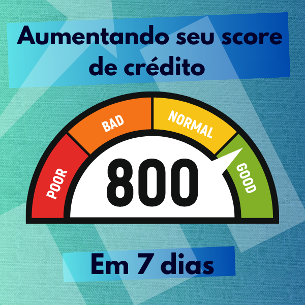 Aumentando o seu Score de crédito em 7 dias