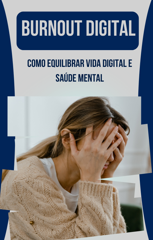Burnout Digital Como Equilibrar Vida Digital e Saúde Mental