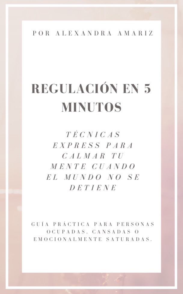 Regulación en 5 Minutos: Técnicas express para calmar tu mente cuan...
