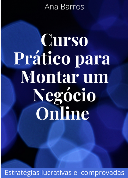 CURSO PRÁTICO PARA MONTAR UM NEGÓCIO ONLINE