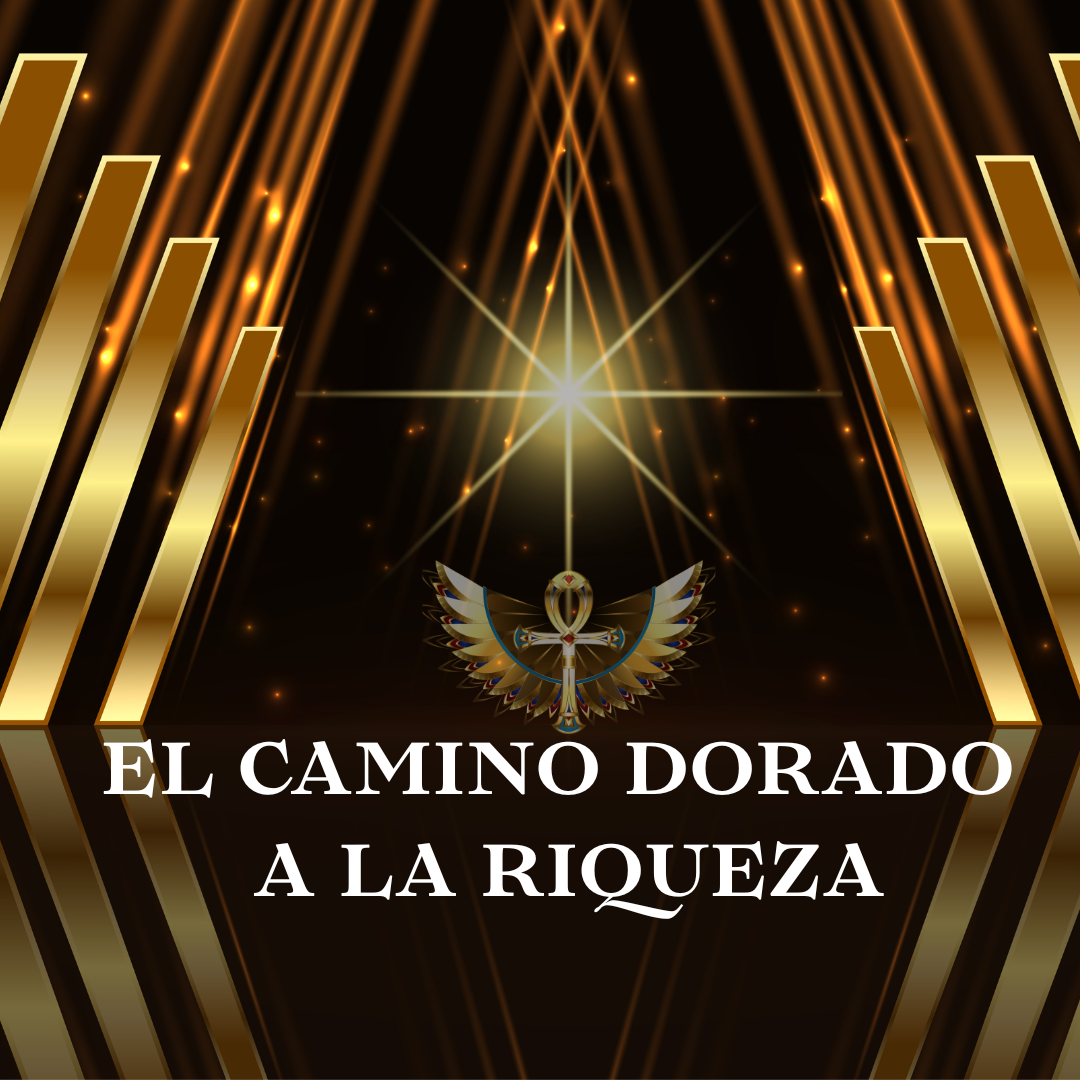 EL CAMINO DORADO A LA RIQUEZA