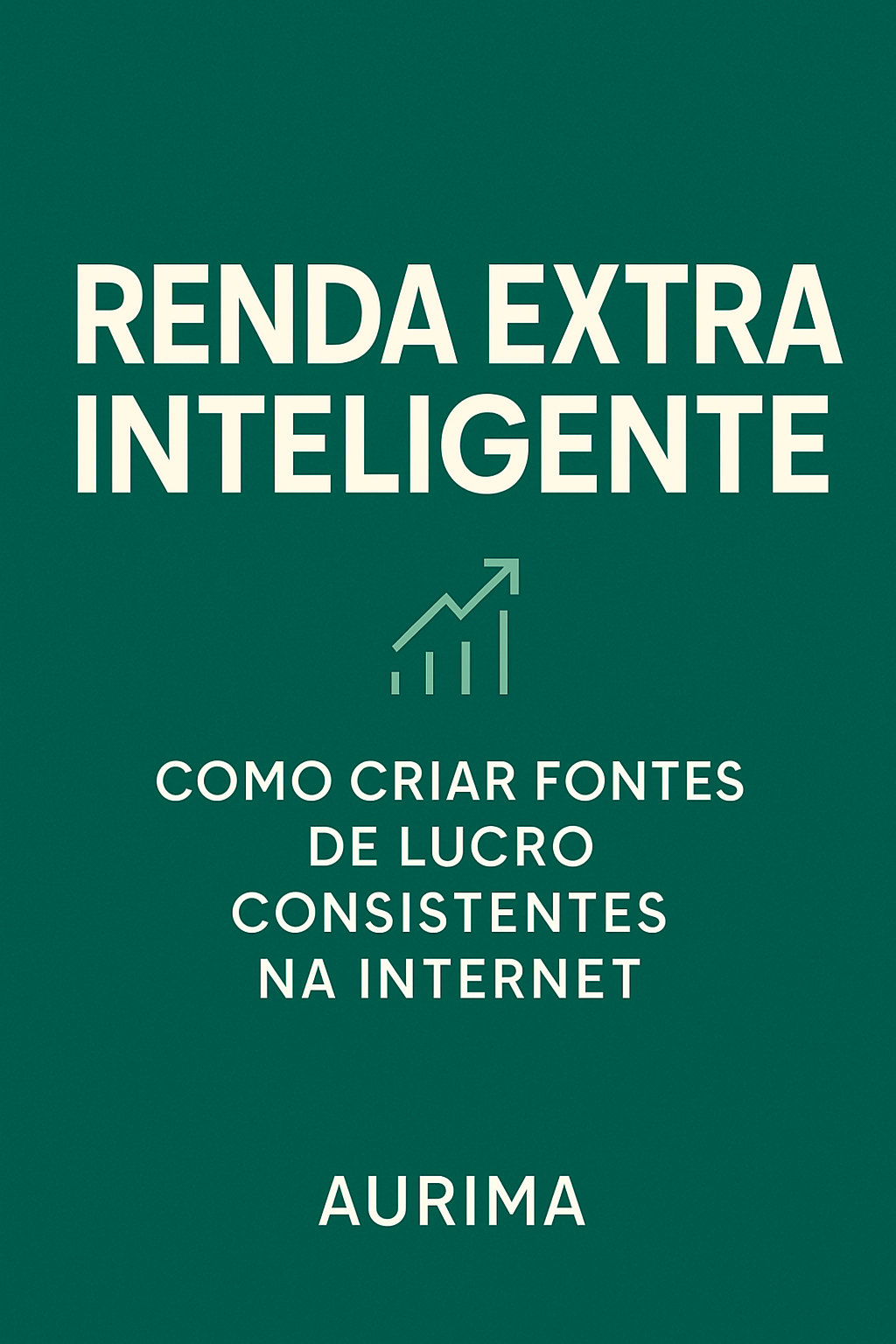 Renda Extra Inteligente: Como Criar Fontes de Lucro Consistentes na ...