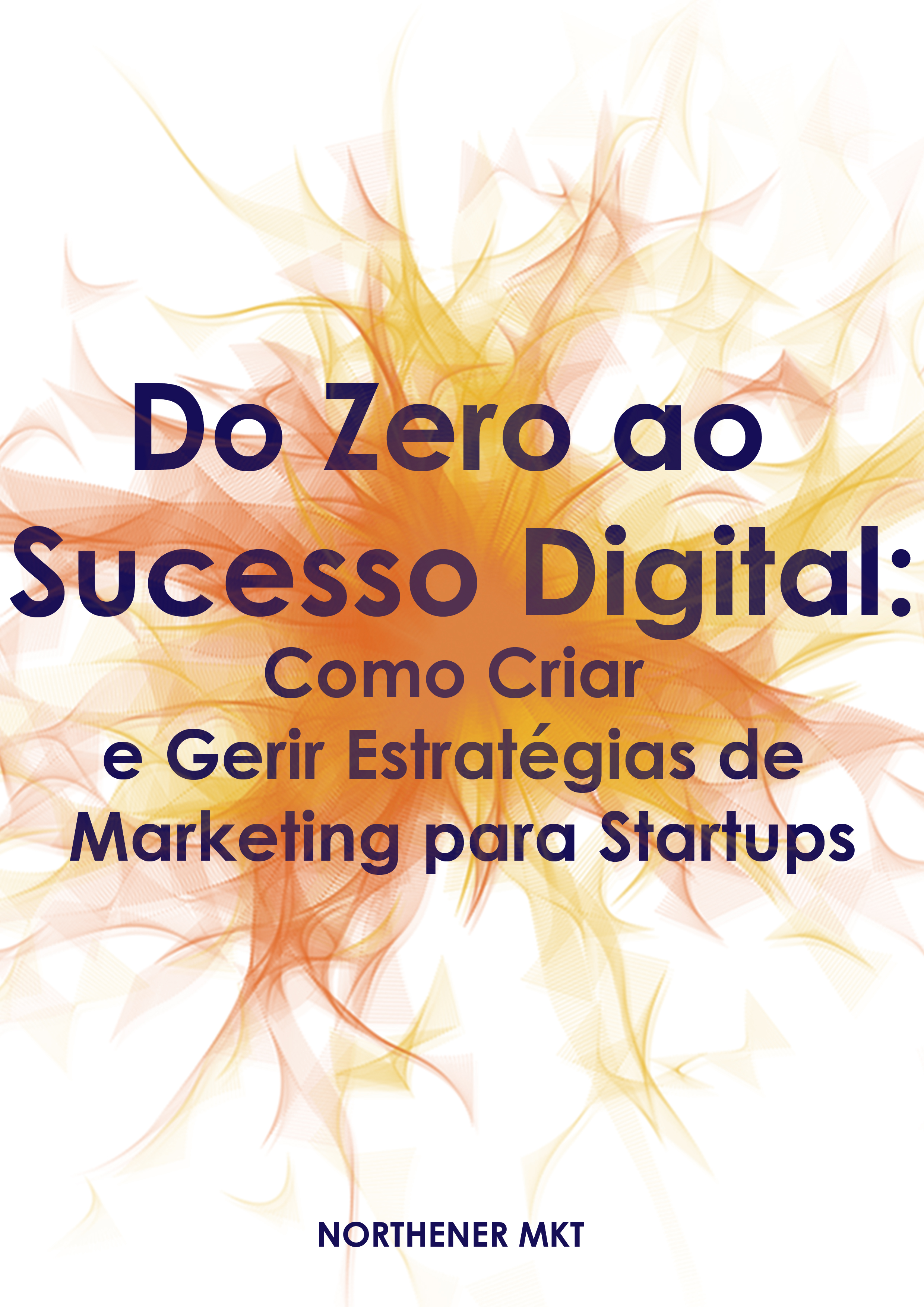 Do Zero ao Sucesso Digital: Como Criar e Gerir Estratégias de Marketing ...