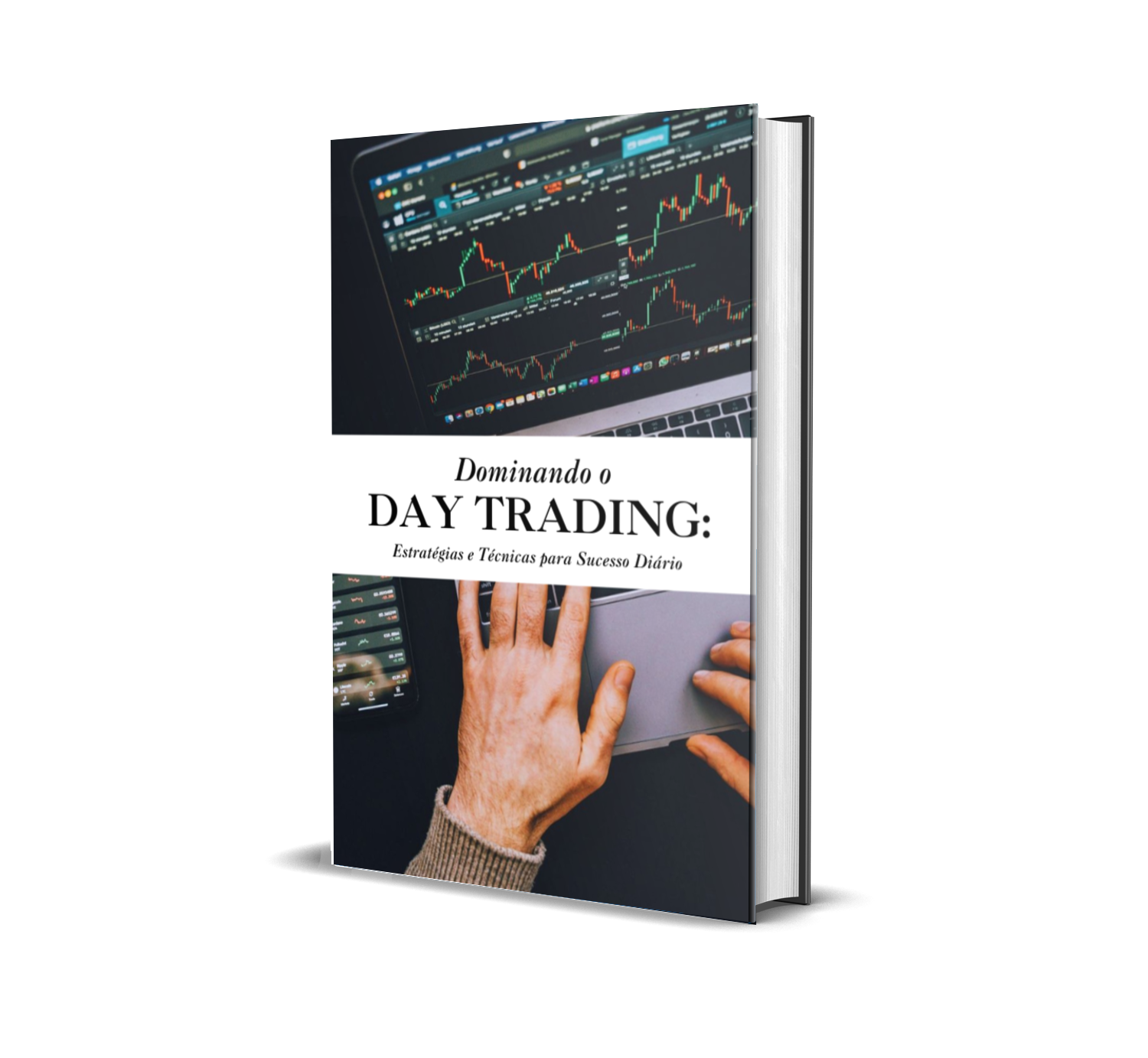 Dominando o Day Trading: Estratégias e Técnicas para Sucesso Diário