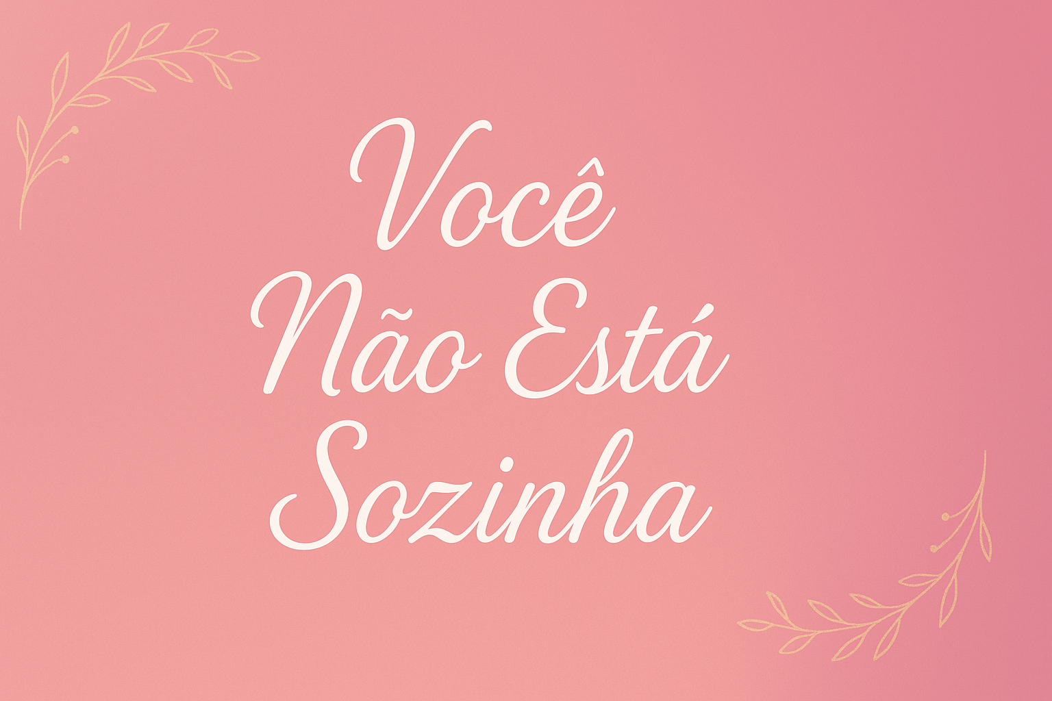Você Não Esta Sozinha