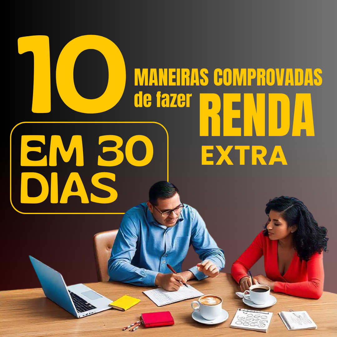 10 Maneiras Comprovadas de Fazer uma Renda Extra em 30 Dias