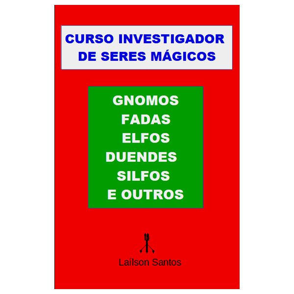 CURSO INVESTIGADOR DE SERES MÁGICOS: GNOMOS, FADAS, ELFOS, DUENDES, SILFOS E OUTROS