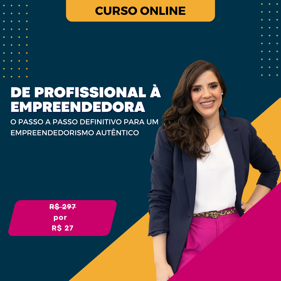 De Profissional à Empreendedora: O Passo a Passo Definitivo para um...