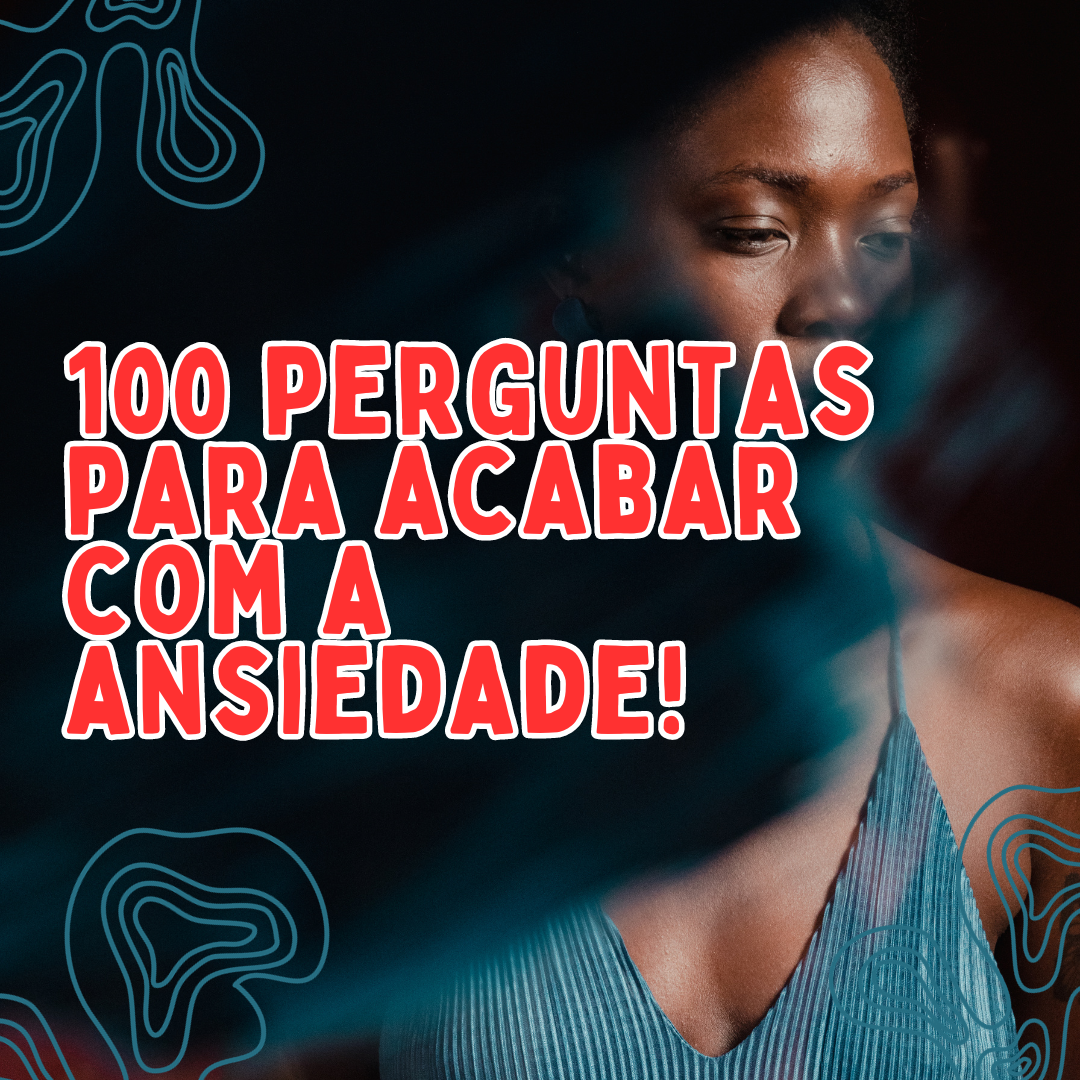 100 perguntas para acabar com a ansiedade - Digital Criativo Editor...
