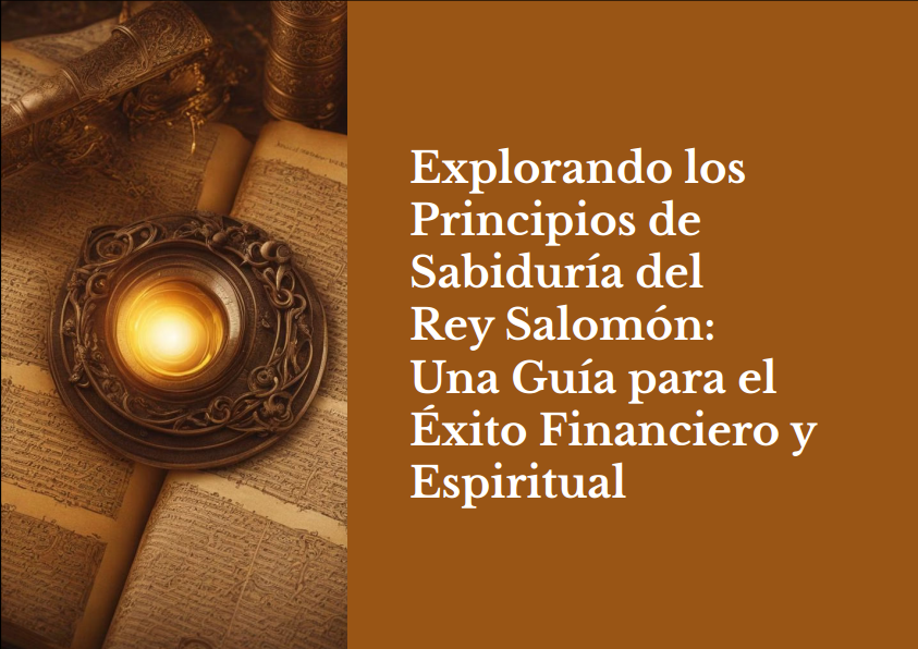 Explorando los Principios de Sabiduría del Rey Salomón: Una Guía pa...