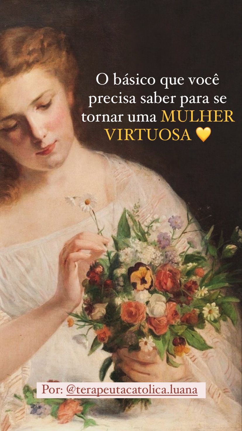 O básico que você precisa saber para ser uma mulher virtuosa! - Ter...