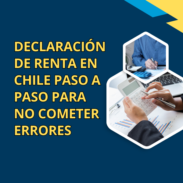 Declaración de renta en chile paso a paso para no cometer errores