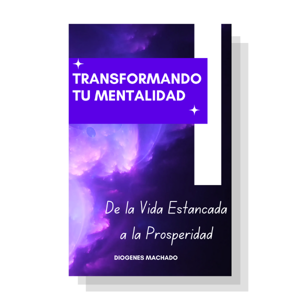 Transformando tu mentalidad: De la vida estancada a la prosperidad ...