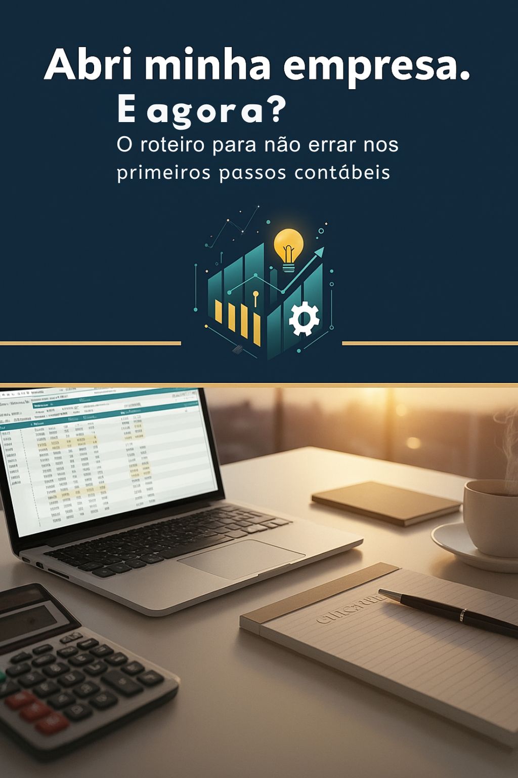 Abri minha empresa. E agora? O roteiro para não errar nos primeiros passos contábeis
