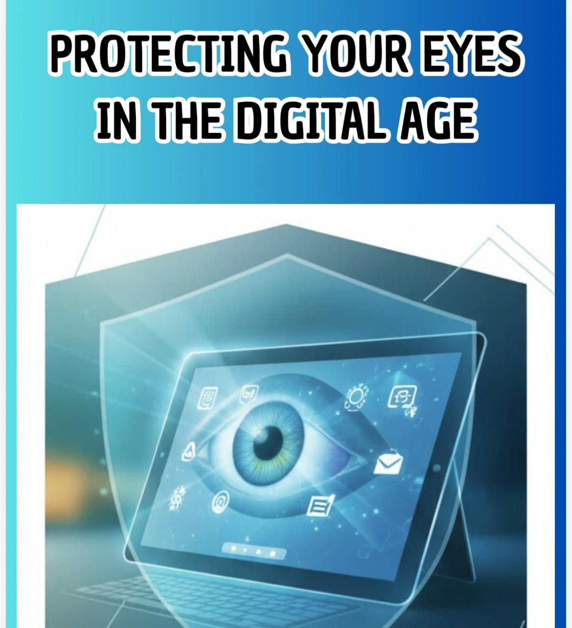 PROTECTING YOUR EYES IN THE DIGITAL AGE
