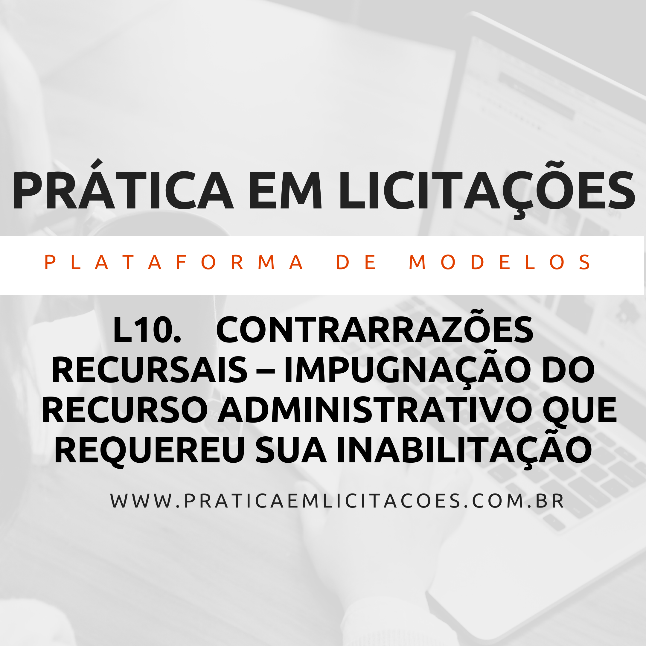 Imagem de capa para o Ebook L10. Contrarrazões recursais – Impugnação do recurso administrativo que requereu sua inabilitação