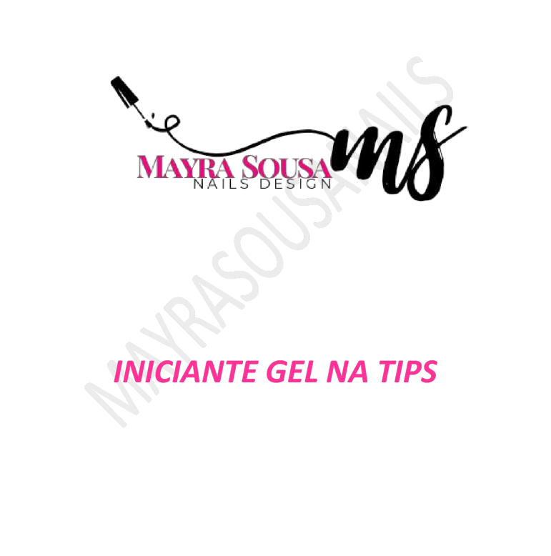 CURSO INICIANTE DE UNHAS - GEL NA TIPS