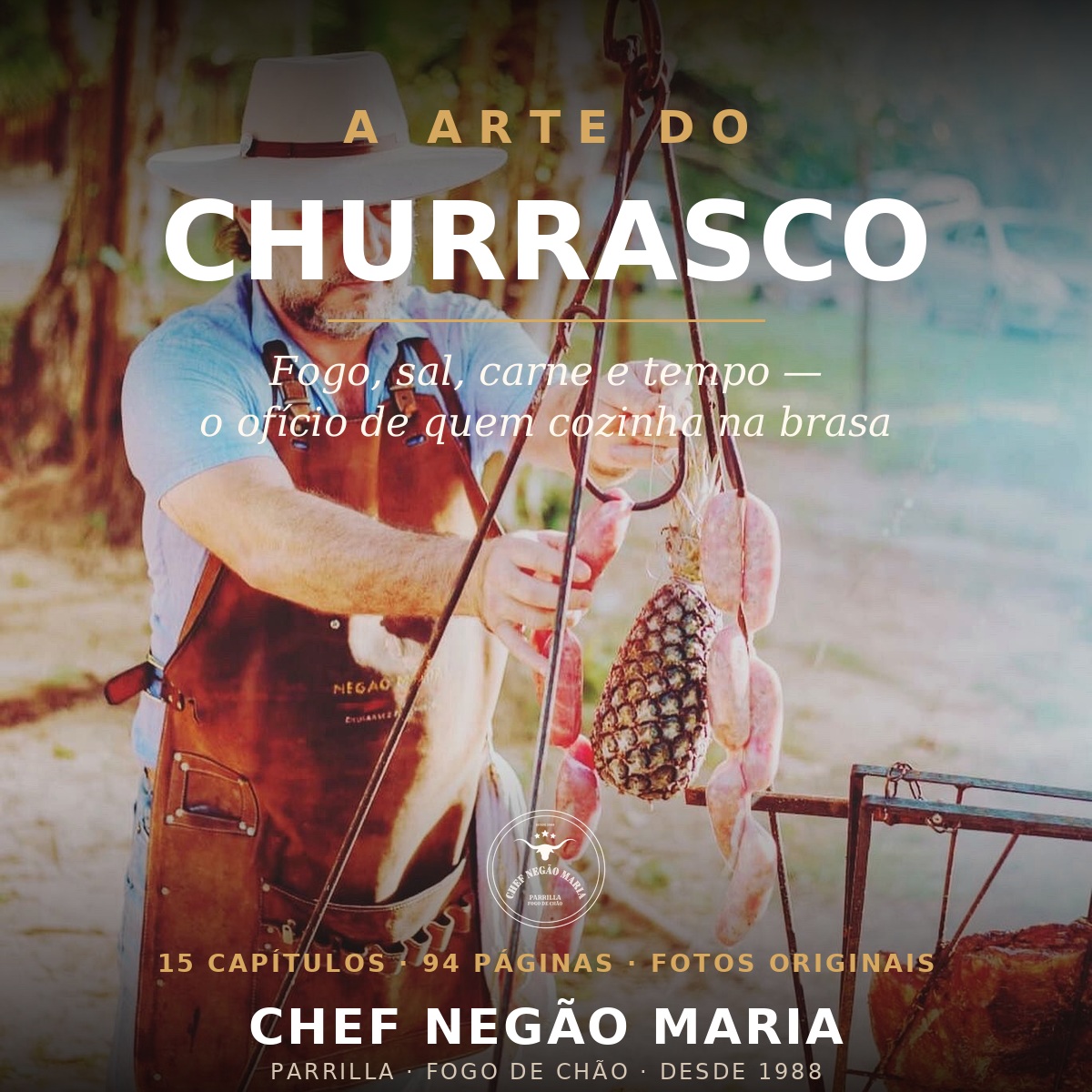 A Arte do Churrasco: Fogo, Sal, Carne e Tempo