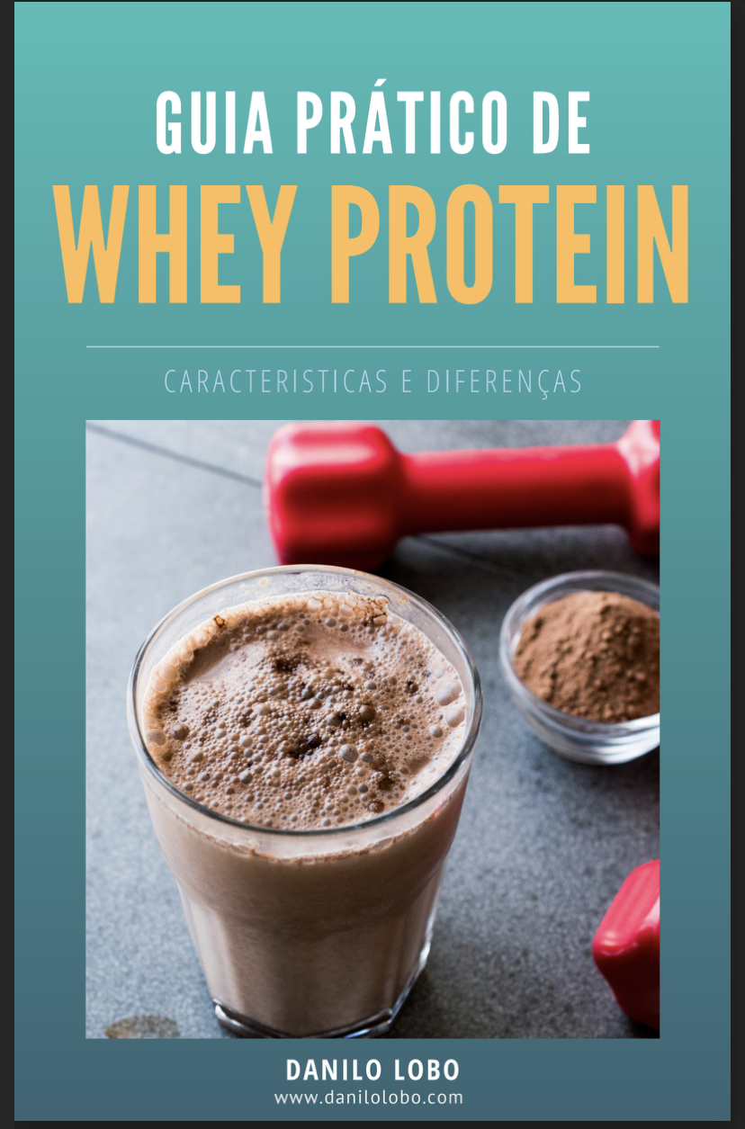 Guia Prático de Whey Protein Caracteristicas e diferenças Danilo