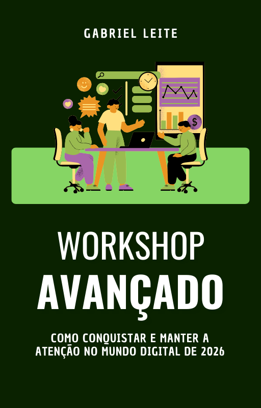 Workshop Avançado: Como Conquistar e Manter a Atenção no Mundo Digital de 2026.