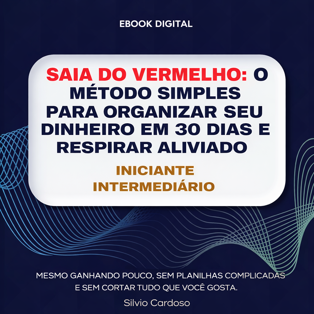 Saia do Vermelho: o Método Simples para Organizar Seu Dinheiro e Re...