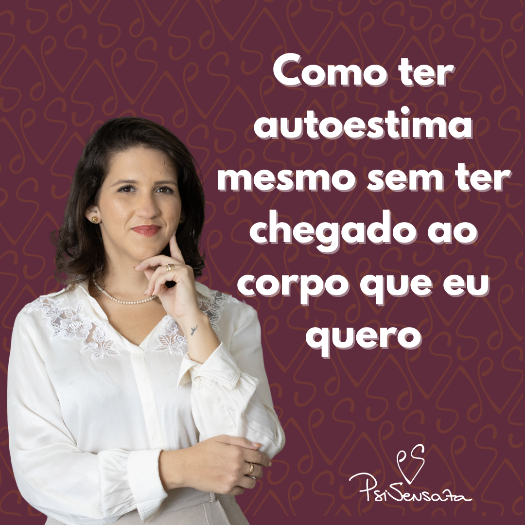 como-ter-autoestima-mesmo-sem-ter-chegado-ao-corpo-que-eu-quero-c