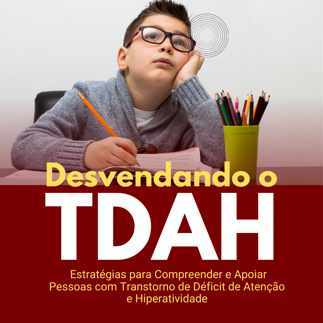 Descobrindo o TDAH: estratégias para compreender e apoiar pessoas com ...
