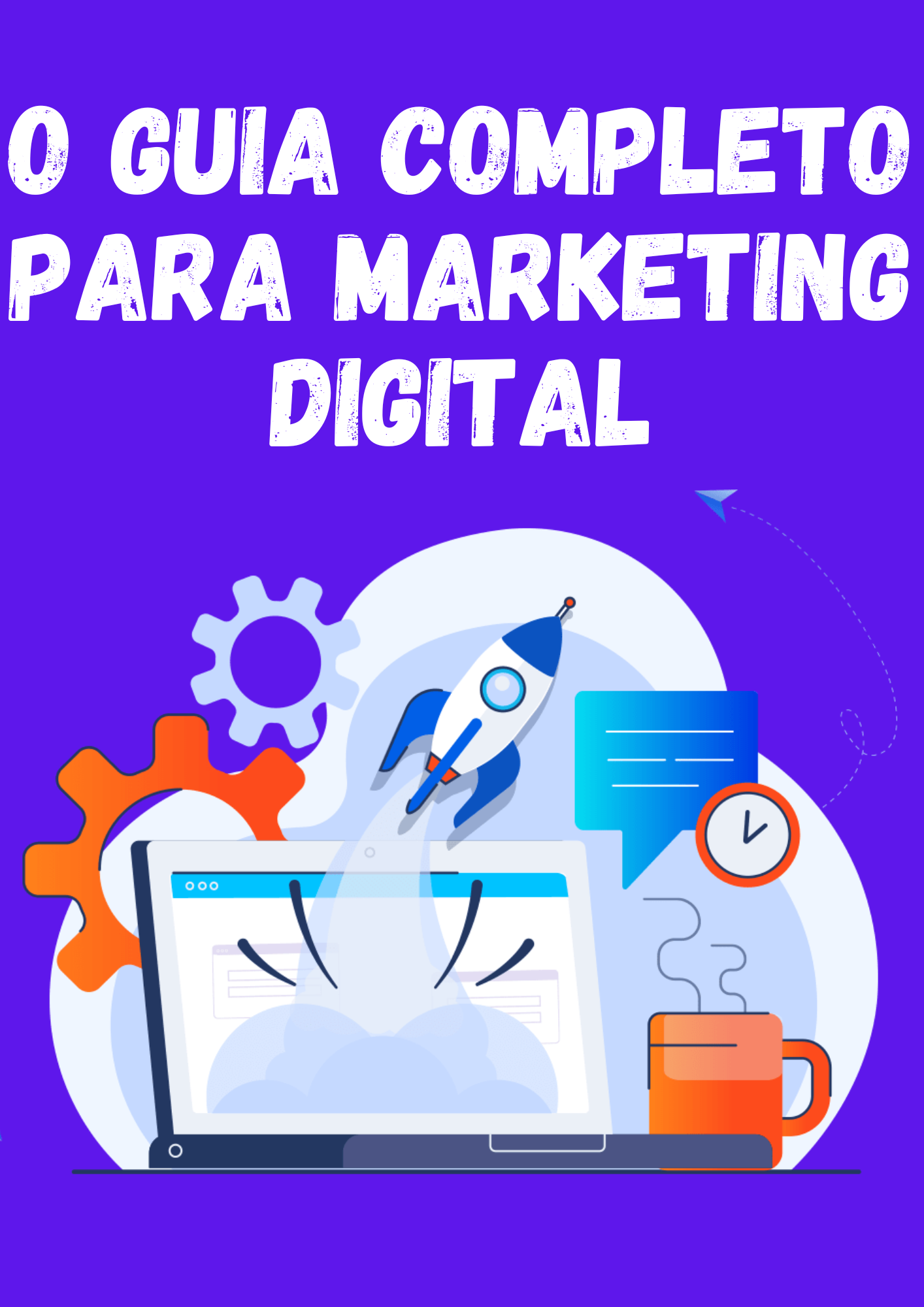 O Guia Completo para Marketing Digital: Estratégias, Táticas e Ferr...