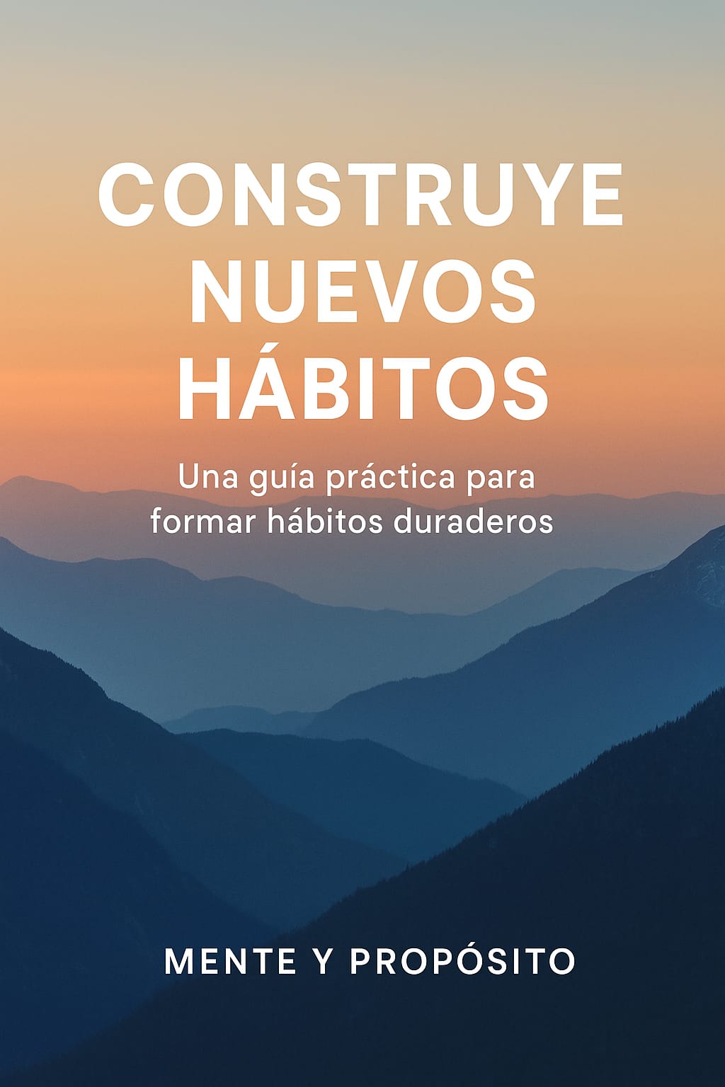 Construye Nuevos Hábitos - Guía practica para transformar tu vida ...