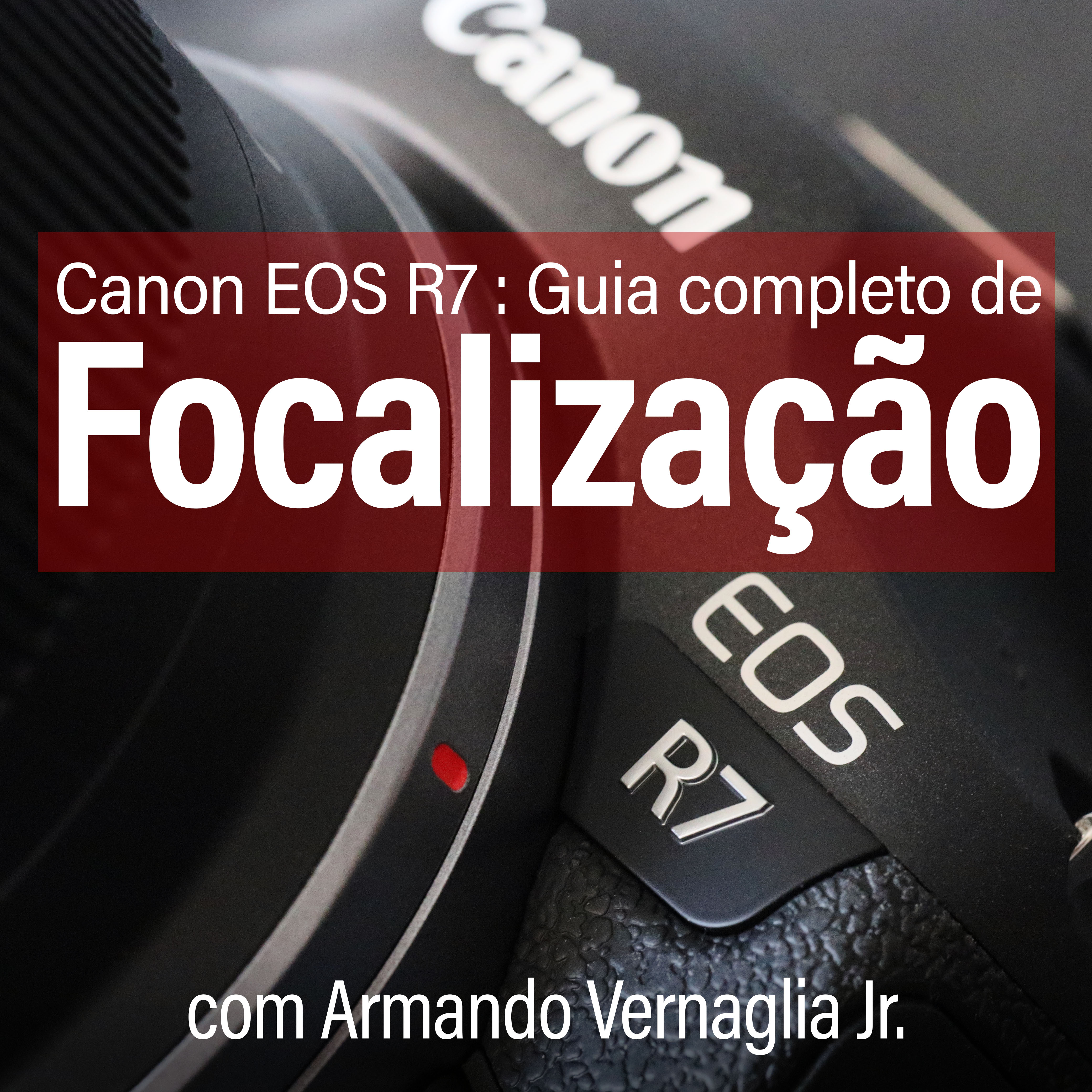 Eos R7 Tutorial Canon EOS R7 - Guia completo de focalização (inclui EOS R8 e EOS R6...