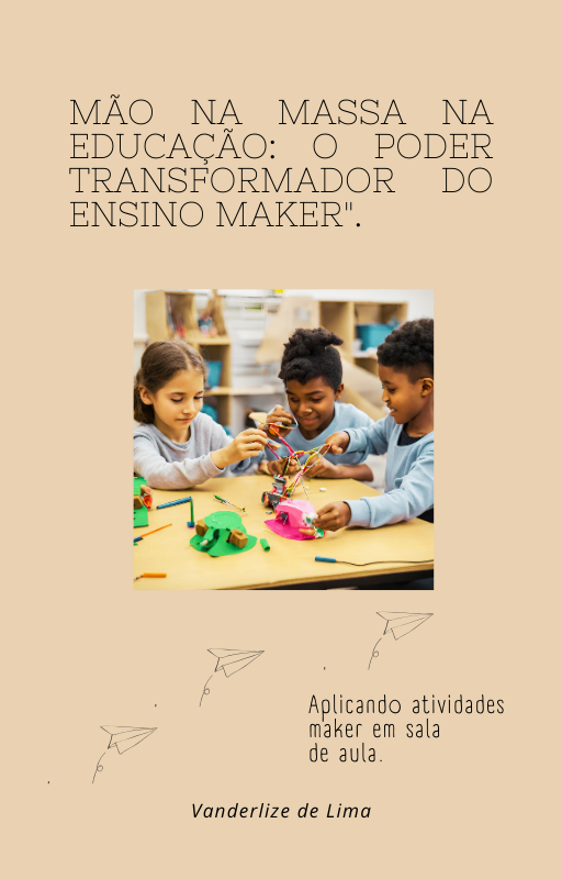 Mão na massa na educação: O poder transformador do Ensino Maker - V...