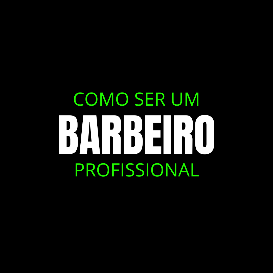 COMO SER UM BARBEIRO PROFISSIONAL