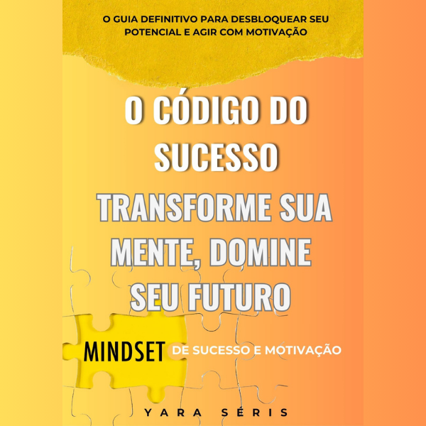 Mindset de Sucesso e Motivação: O Guia Definitivo para Desbloquear ...
