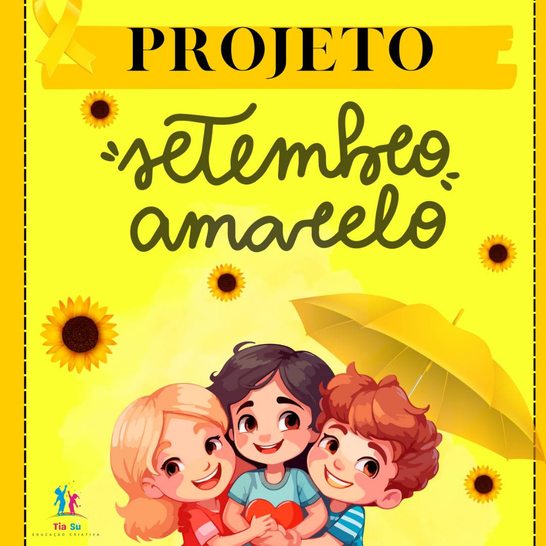 PROJETO SETEMBRO AMARELO/ 1° AO 5° ANO - TIA SU EDUCAÇÃO CRIATIVA