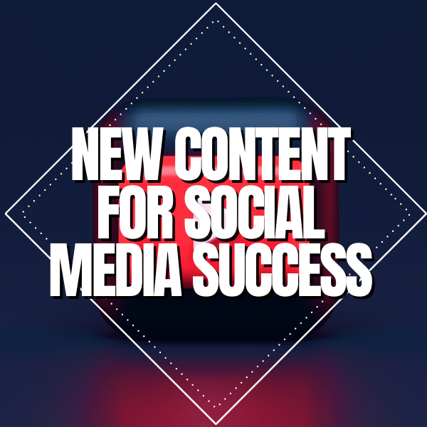 New content for social media success