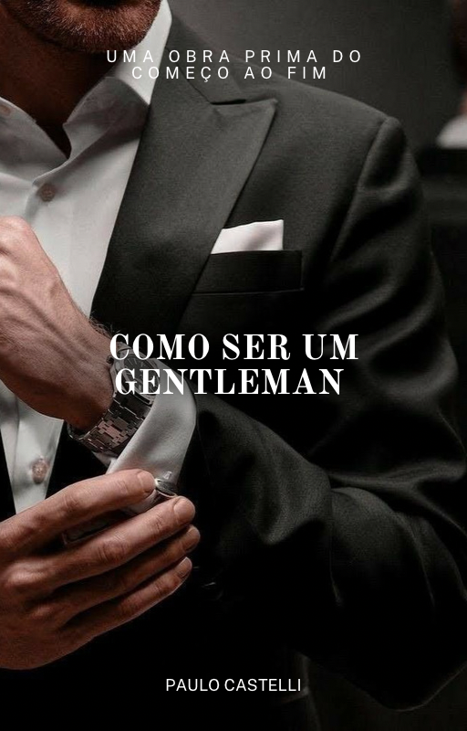 Como ser um Gentleman - Paulo Júnior Rodrigues Alexandrino | Hotmart