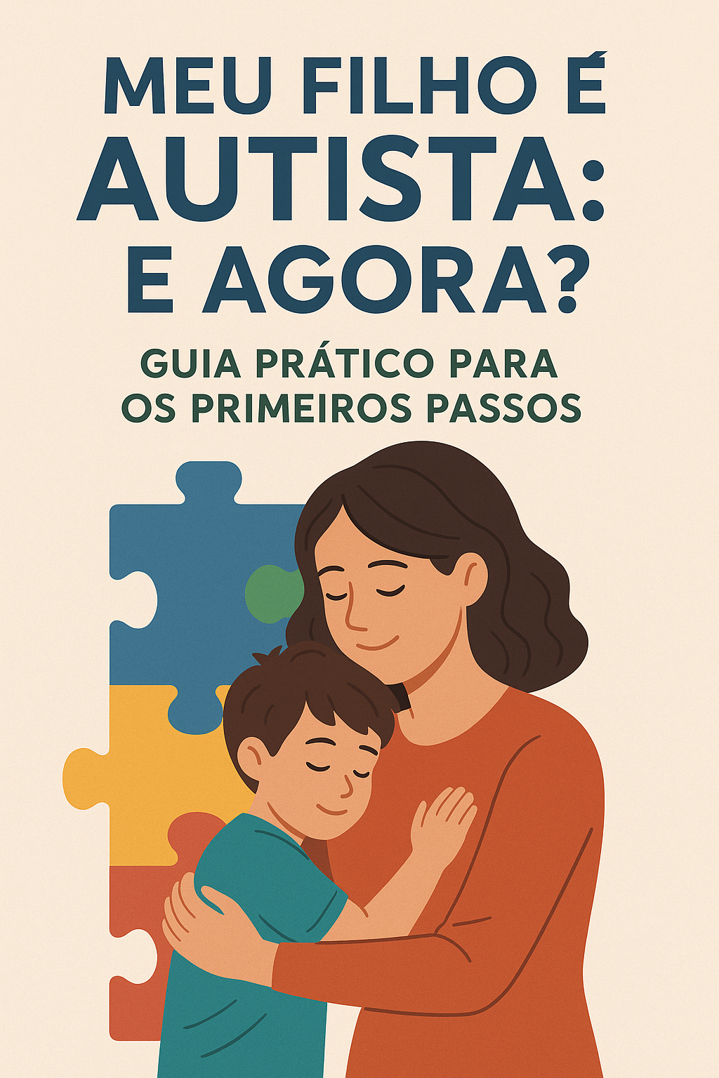 Meu Filho é Autista: E Agora? – Guia Prático Para os Primeiros Passos