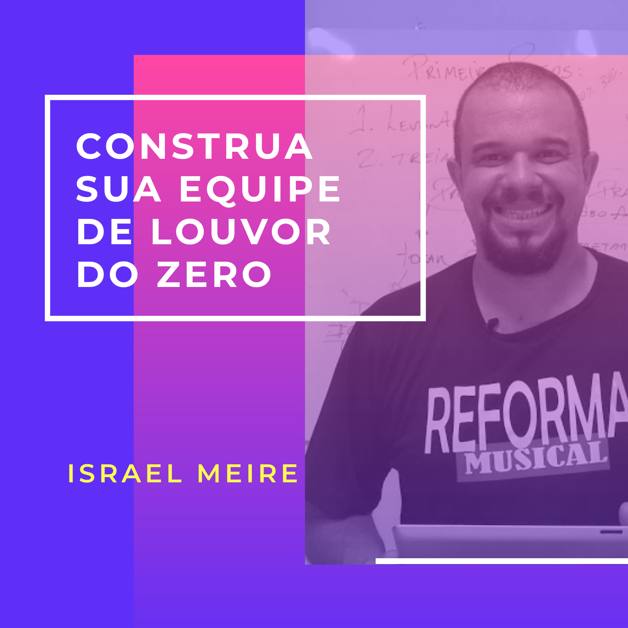 Imagem de capa para o Curso online Construa sua Equipe de Louvor do Zero