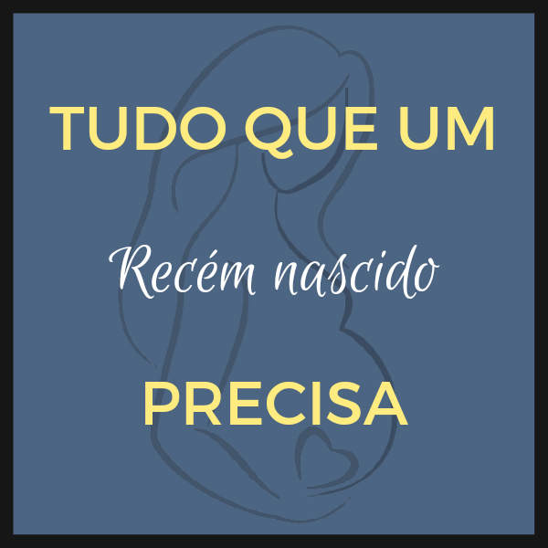 Tudo que um recém nascido precisa